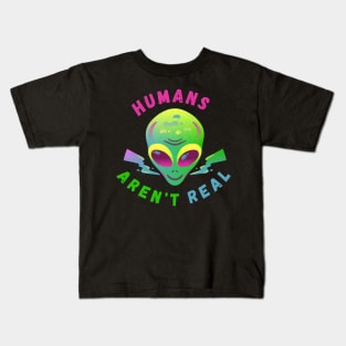 Alien Funny Humans Aren't Real Cute UFO Gift Kids T-Shirt